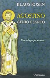 Agostino. Genio e santo. Una biografia storica