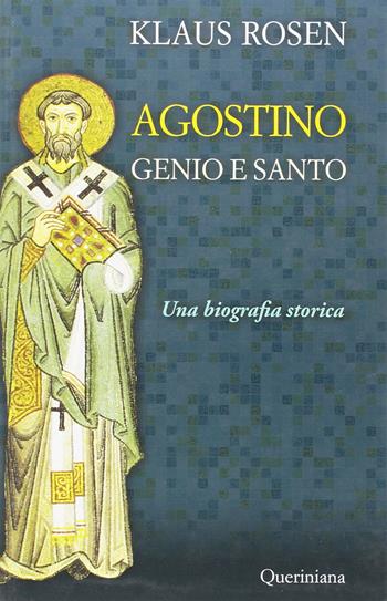 Agostino. Genio e santo. Una biografia storica - Klaus Rosen - Libro Queriniana 2016, Books | Libraccio.it