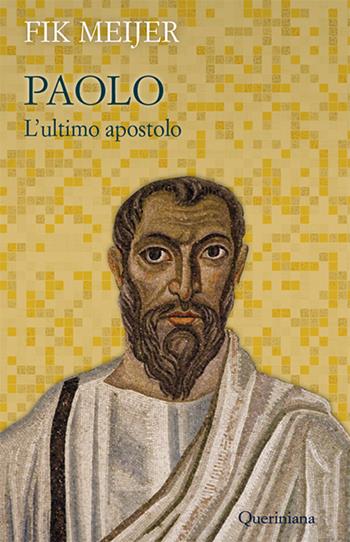 Paolo. L'ultimo apostolo - Fik Meijer - Libro Queriniana 2017, Books | Libraccio.it