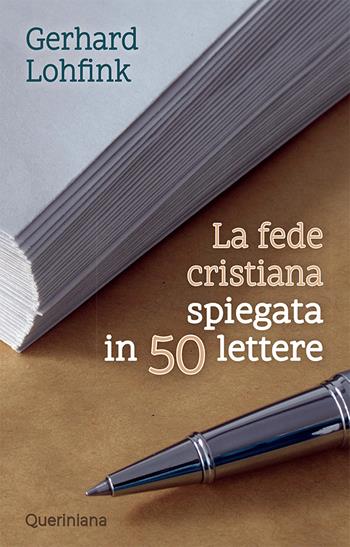 La fede cristiana spiegata in 50 lettere. Nuova ediz. - Gerhard Lohfink - Libro Queriniana 2020, Books | Libraccio.it