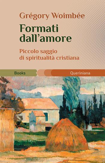 Formati dall'amore. Piccolo saggio di spiritualità cristiana - Gregory Woimbee - Libro Queriniana 2021, Books | Libraccio.it