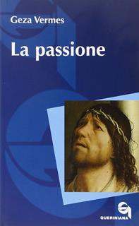 La passione - Geza Vermès - Libro Queriniana 2007, Itinerari biblici | Libraccio.it