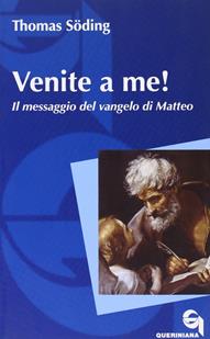 Venite a me! Il messaggio del vangelo di Matteo - Thomas Söding - Libro Queriniana 2010, Itinerari biblici | Libraccio.it