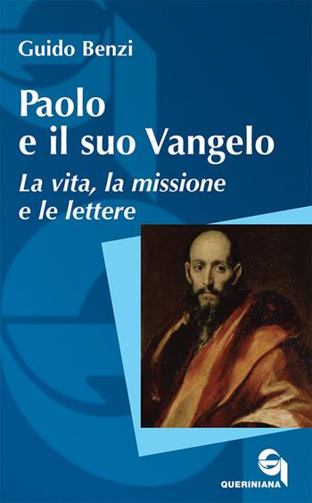 Paolo e il suo Vangelo. La vita, la missione e le lettere. Nuova ediz. - Guido Benzi - Libro Queriniana 2018, Itinerari biblici | Libraccio.it