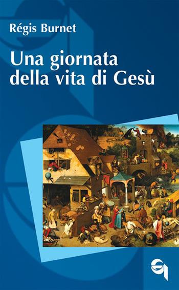 Una giornata della vita di Gesù - Régis Burnet - Libro Queriniana 2023, Itinerari biblici | Libraccio.it