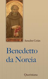 Benedetto da Norcia - Anselm Grün - Libro Queriniana 2020, Sintesi | Libraccio.it