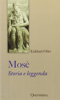 Mosè. Storia e leggenda - Eckart Otto - Libro Queriniana 2007, Sintesi | Libraccio.it