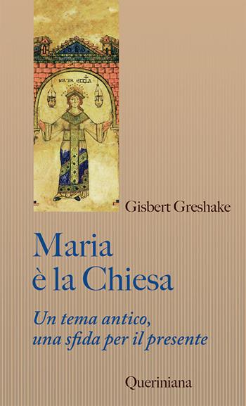 Maria è la Chiesa. Tema antico, una sfida per il presente. Nuova ediz. - Gisbert Greshake - Libro Queriniana 2020, Sintesi | Libraccio.it
