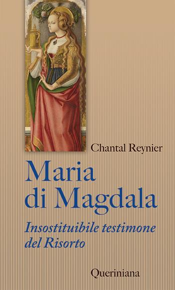 Maria di Magdala. Insostituibile testimone del Risorto - Chantal Reynier - Libro Queriniana 2023, Sintesi | Libraccio.it