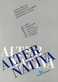 Alternativa. Corso di religione cattolica. Per il triennio - Rosino Gibellini, Gilberto Gillini, Patrizio Rota Scalabrini - Libro Queriniana 1997, Testi per l'insegnamento della religione | Libraccio.it