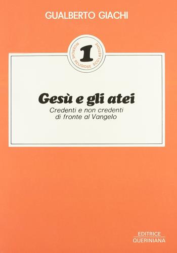 Gesù e gli atei. Credenti e non credenti di fronte al vangelo - Gualberto Giachi - Libro Queriniana 1979, Ricerche religiose scolastiche | Libraccio.it