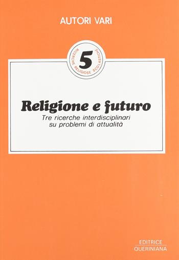 Religione e futuro. Tre ricerche interdisciplinari su problemi di attualità - Luciano Borello, Giorgio Giordani, Zelindo Trenti - Libro Queriniana 1980, Ricerche religiose scolastiche | Libraccio.it