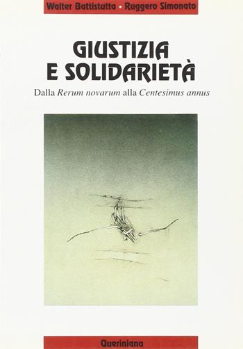 Giustizia e solidarietà. Dalla «Rerum Novarum» alla «Centesimus annus» - Walter Battistutta, Ruggero Simonato - Libro Queriniana 1991, Linea recta | Libraccio.it