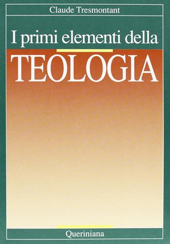 I primi elementi della teologia - Claude Tresmontant - Libro Queriniana 1990, Sussidi Res | Libraccio.it