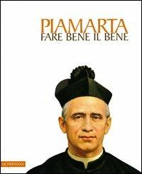 Fare bene il bene. San Giovanni Battista Piamarta (1841-1913) - Gabriele Archetti - Libro Queriniana 2013 | Libraccio.it