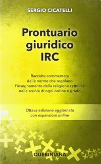 Prontuario giuridico IRC. Raccolta commentata delle norme che regolano l'insegnamento della religione cattolica nelle scuole di ogni ordine e grado - Sergio Cicatelli - Libro Queriniana 1988 | Libraccio.it