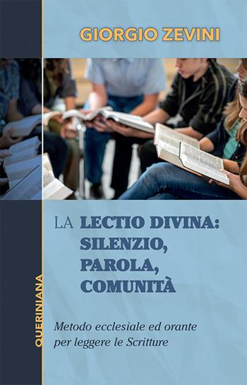 La Lectio divina: Silenzio, parola, comunità. Metodo ecclesiale ed orante per leggere le Scritture. Nuova ediz. - Giorgio Zevini - Libro Queriniana 2018 | Libraccio.it