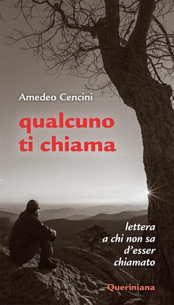 Qualcuno ti chiama. Lettera a chi non sa d'esser chiamato - Amedeo Cencini - Libro Queriniana 1999 | Libraccio.it