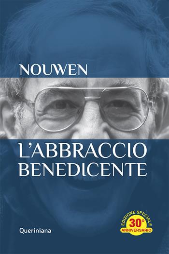 L'abbraccio benedicente. Meditazione sul ritorno del figlio prodigo. Ediz. speciale - Henri J. Nouwen - Libro Queriniana 2023 | Libraccio.it
