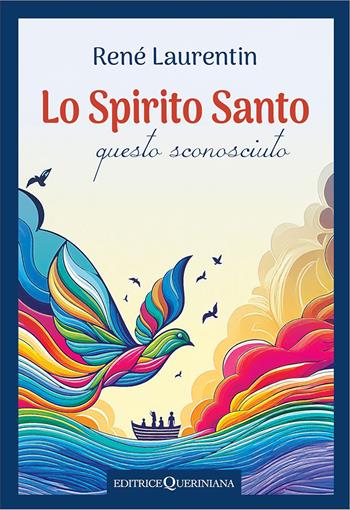 Lo spirito Santo, questo sconosciuto. Scoprire la sua esperienza e la sua persona - René Laurentin - Libro Queriniana 2025, Fuori collana | Libraccio.it