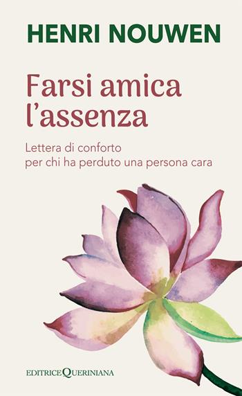 Farsi amica l'assenza. Lettera di conforto per chi ha perduto una persona cara - Henri J. Nouwen - Libro Queriniana 2025, Fuori collana | Libraccio.it