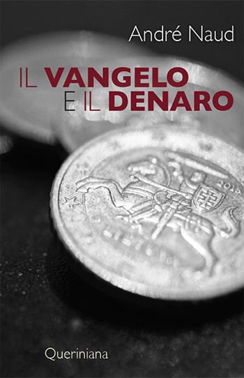 Il Vangelo e il denaro - André Naud - Libro Queriniana 2017, Spiritualità | Libraccio.it