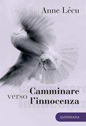 Camminare verso l’innocenza. Quaranta tappe attraverso il Vangelo di Giovanni. Nuova ediz.