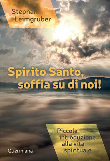 Spirito Santo, soffia su di noi! Piccola introduzione alla vita spirituale. Nuova ediz. - Stephan Leimgruber - Libro Queriniana 2019, Spiritualità | Libraccio.it