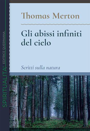 Gli abissi infiniti del cielo. Scritti sulla natura - Thomas Merton - Libro Queriniana 2020, Spiritualità | Libraccio.it