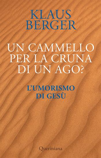 Un cammello per la cruna di un ago? L’umorismo di Gesù - Klaus Berger - Libro Queriniana 2022, Books | Libraccio.it