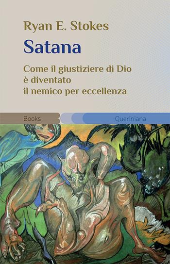 Satana. Come il giustiziere di Dio è diventato il nemico per eccellenza - Ryan E. Stokes - Libro Queriniana 2023, Books | Libraccio.it