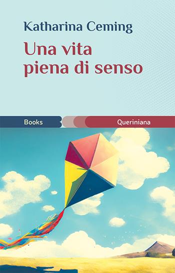 Una vita piena di senso - Katharina Ceming - Libro Queriniana 2023, Books | Libraccio.it