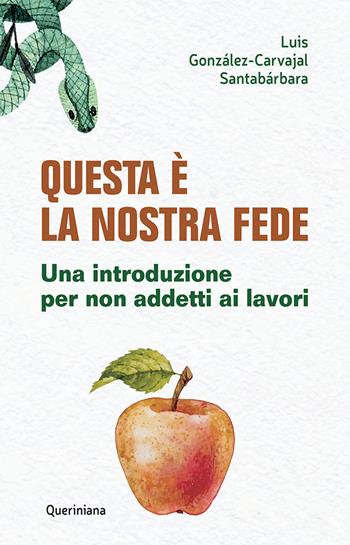Questa è la nostra fede. Una introduzione per non addetti ai lavori - Luis González-Carvajal Santabárbara - Libro Queriniana 2024, Books | Libraccio.it