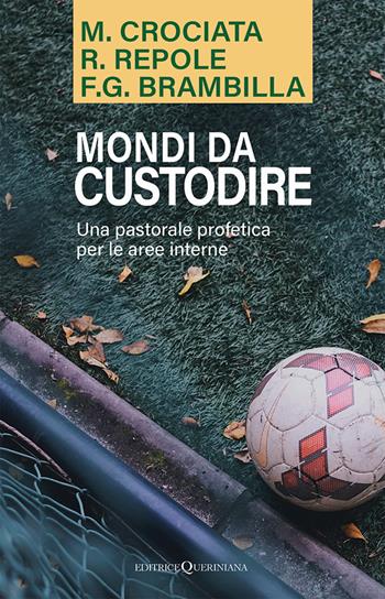 Mondi da custodire. Una pastorale profetica per le aree interne - Mariano Crociata, Roberto Repole, Franco Giulio Brambilla - Libro Queriniana 2025, Books | Libraccio.it