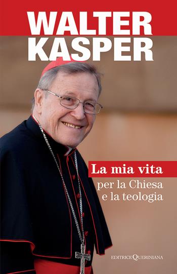 La mia vita per la Chiesa e la teologia - Walter Kasper - Libro Queriniana 2025, Books | Libraccio.it
