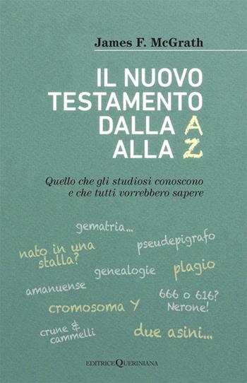 Il nuovo testamento dalla A alla Z. Quello che gli studiosi conoscono e che tutti vorrebbero sapere - James F. McGrath - Libro Queriniana 2026, Books | Libraccio.it