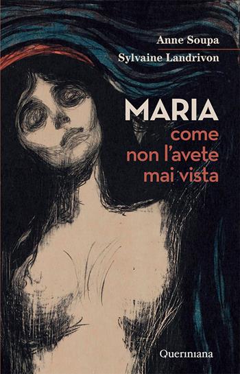 Maria come non l'avete mai vista - Anne Soupa, Sylvaine Landrivon - Libro Queriniana 2026, Books | Libraccio.it