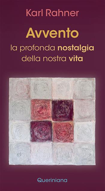 Avvento. La profonda nostalgia della nostra vita. Nuova ediz. - Karl Rahner - Libro Queriniana 2020, Meditazioni | Libraccio.it
