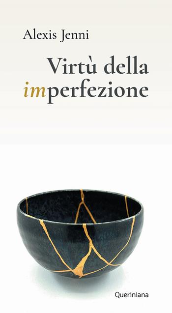 Virtù della imperfezione - Alexis Jenni - Libro Queriniana 2021, Meditazioni | Libraccio.it