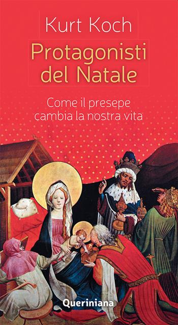 Protagonisti del Natale. Come il presepe cambia la nostra vita - Kurt Koch - Libro Queriniana 2021, Meditazioni | Libraccio.it