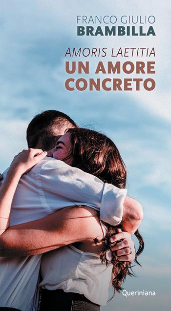 Amoris laetitia, un amore concreto - Franco Giulio Brambilla - Libro Queriniana 2022, Meditazioni | Libraccio.it