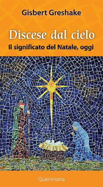Discese dal cielo. Il significato del Natale oggi - Gisbert Greshake - Libro Queriniana 2022, Meditazioni | Libraccio.it