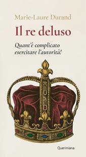 Il Re deluso. Quant’è complicato esercitare l’autorità!