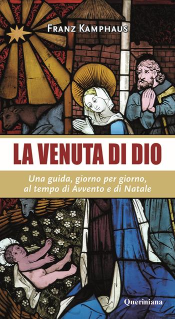 La venuta di Dio. Una guida, giorno per giorno, al tempo di Avvento e di Natale - Franz Kamphaus - Libro Queriniana 2023, Meditazioni | Libraccio.it