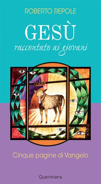 Gesù raccontato ai giovani. Cinque pagine di Vangelo - Roberto Repole - Libro Queriniana 2024, Meditazioni | Libraccio.it