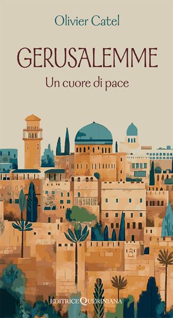 Gerusalemme. Un cuore di pace - Olivier Catel - Libro Queriniana 2026, Meditazioni | Libraccio.it