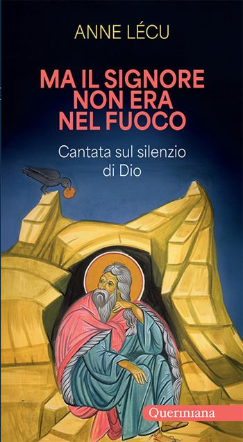 Ma il Signore non era nel fuoco. Cantata sul silenzio di Dio - Anne Lécu - Libro Queriniana 2026, Meditazioni | Libraccio.it