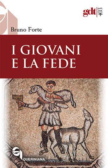I giovani e la fede - Bruno Forte - Libro Queriniana 2017, Giornale di teologia | Libraccio.it