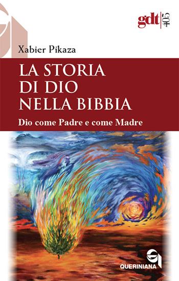 La storia di Dio nella Bibbia. Dio come padre e come madre. Nuova ediz. - Xabier Pikaza - Libro Queriniana 2018, Giornale di teologia | Libraccio.it