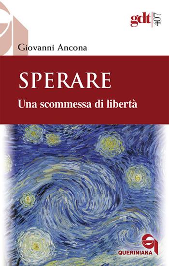 Sperare. Una scommessa di libertà. Nuova ediz. - Giovanni Ancona - Libro Queriniana 2018, Giornale di teologia | Libraccio.it